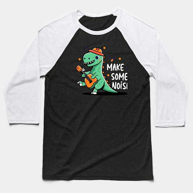 Make some noise dino design Baseball T-Shirt by Tiberiuss